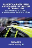 A Practical Guide To Insane And Non-Insane Automatism In Criminal Law -...