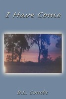 B. L. Combs | I Have Come | Taschenbuch | Englisch (2009) | Authorhouse