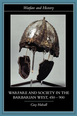 Warfare and Society in the Barbarian West 450-900 | Guy Halsall | Taschenbuch