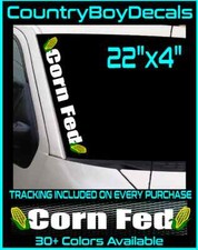 Corn Fed 22 Vertical Vinyl Decal Sticker Diesel Truck Turbo Coal Soot Lifted