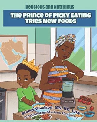 The Prince of Picky Eating Tries New Foods -  NEW Stacey Woodson 2021