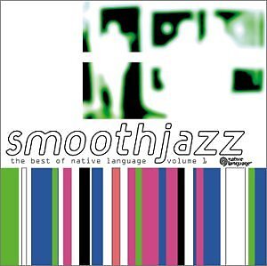 Smooth Jazz: Best of Native Language, Vol. 1 [Audio CD] VARIOUS ARTISTS