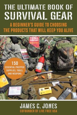 Ultimate Book Of Survival Gear Detailing Everything Needed To Survive And Thrive