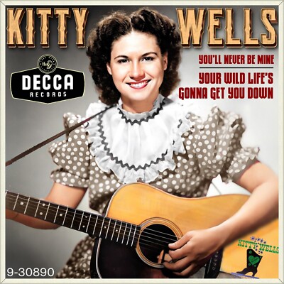 7'' KITTY WELLS Your Wild Life's Gonna Get You Down DECCA Country Made USA 1959
