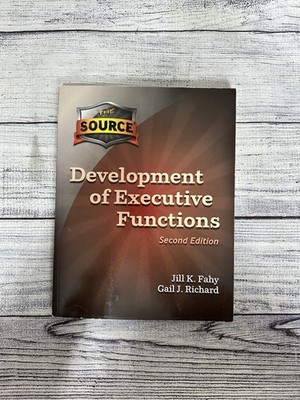 The Source Development of Executive Functions 2nd Edition by Jill K. Fahy (Autho