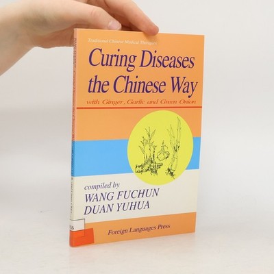 Traditional Chinese Medical Therapies: Curing Diseases the Chinese Way With...