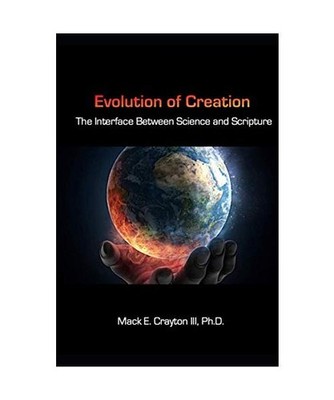 Evolution Of Creation: The Interface Between Science and Scripture, Crayton III,