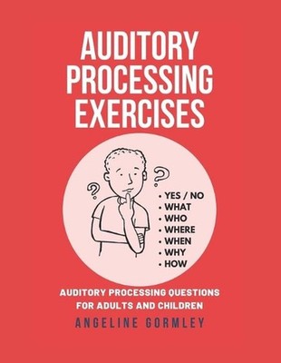 Auditory Processing Exercises: Auditory Processing Questions For Adults And Chil