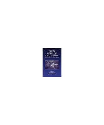 Fuzzy Modeling and Control: Selected Works of M. Sugeno, Michio Sugeno
