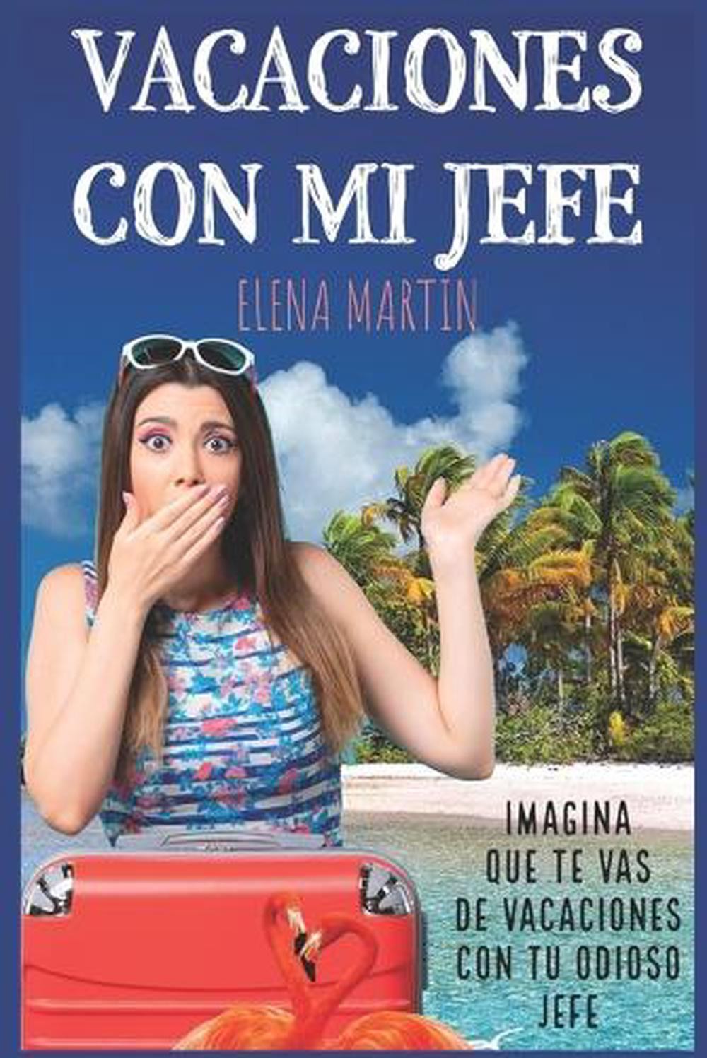 Vacaciones con mi jefe: Com?dia Rom?ntica New Adult by Elena Martin (Spanish) Pa