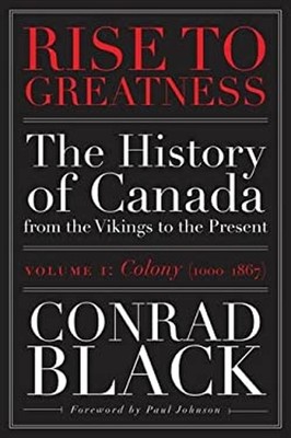Rise to Greatness:The History of Canada Paperback Conrad Black