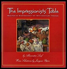 The Impressionists' Table : Gastronomy and Recipes of 19th-Centur