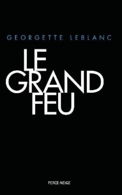 Georgette LeBlanc Le Grand Feu (Taschenbuch)