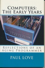 COMPUTERS : The Early Years --- 2012 --- 150 Pages --- NEW 