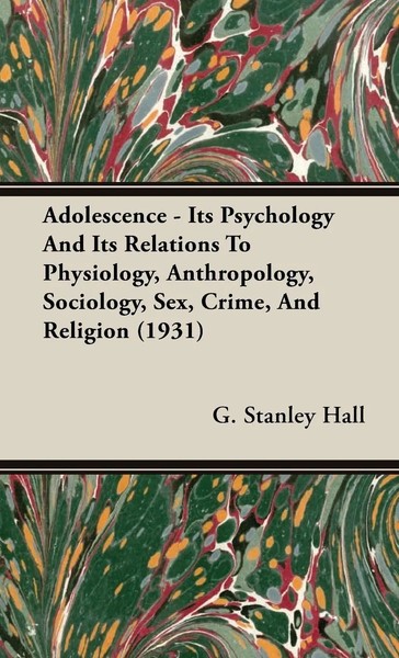 Adolescence - Its Psychology And Its Relations To Physiology, Anthropology,...-image