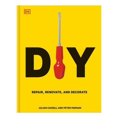 Das DIY-Buch: Reparieren, Renovieren und Dekorieren von Peter Parham und Julian Cassell