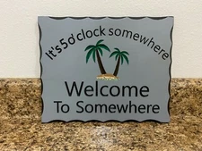 Carved Handcrafted It's Five O'clock Somewhere, Welcome to somewhere Wood Sign