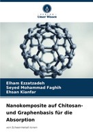 Nanokomposite Auf Chitosan- Und Graphenbasis FüR Die Absorption Taschenbuch 2025