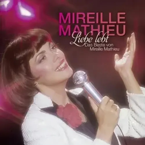 Liebe Lebt: Das Beste Von Mireille Mathieu | Mireille Mathieu | Deutsch | CD-image