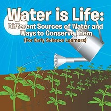 Water is Life: Different Sources of ..., Baby Professor