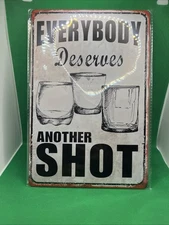 "Everybody Deserves Another Shot"-Metal Sign for Bar/Man Cave/Game Room