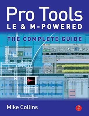 Pro Tools LE and M-Powered: The complete guide by Mike Collins (Paperback, 2006)