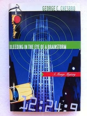 Bleeding in the Eye of a Brainstorm : A Mongo Mystery George C. C