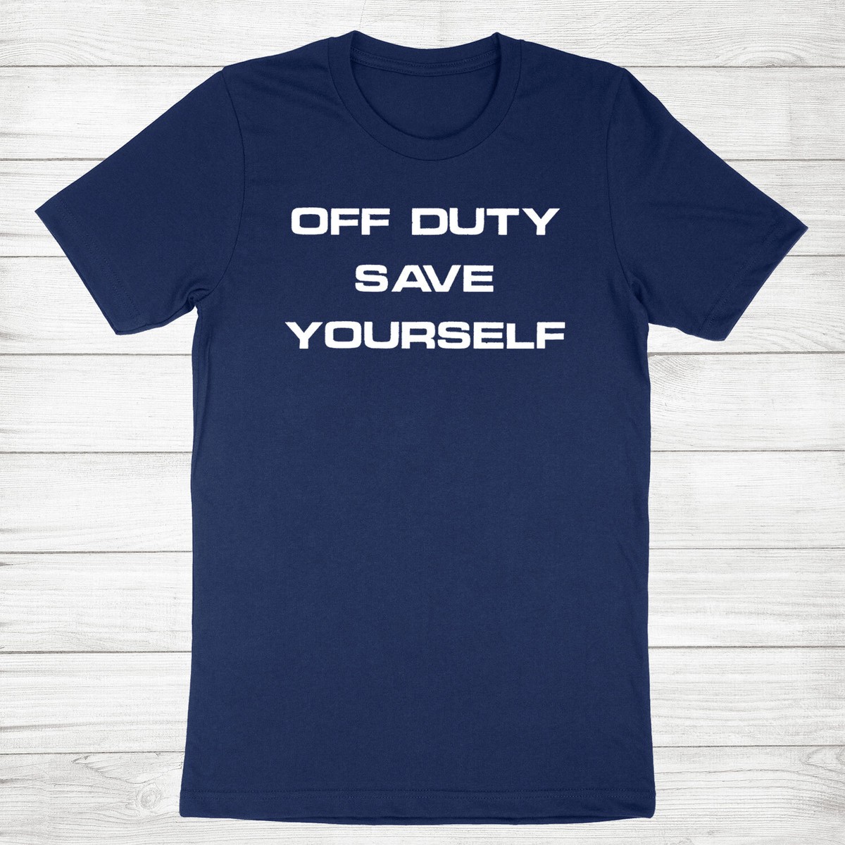 Off Duty Save Yourself Funny Nurse Tshirt Humorous Gift Off Duty Save Yourself Funny Nurse Tshirt Humorous Gift