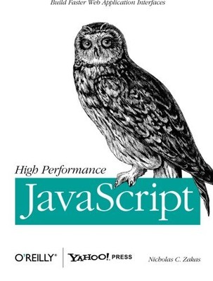 HIGH PERFORMANCE JAVASCRIPT: BUILD FASTER WEB APPLICATION By Nicholas C. Zakas