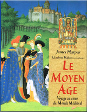LE MOYEN AGE voyage au coeur du monde médiéval éditions France Loisirs