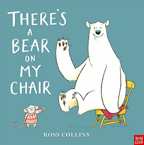 There's a Bear on My Chair,Ross Collins- 9780857633941