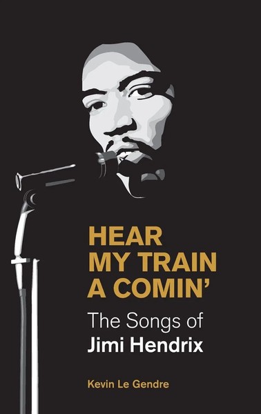 Kevin Le Gendre | Hear My Train A Comin' | Buch | Englisch (2020) | Gebunden-image