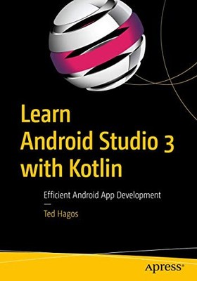Learn Android Studio 3 with Kotlin: Efficient Android App Develo