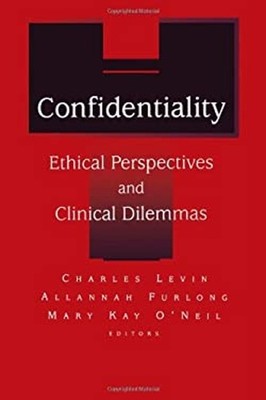 Confidentiality : Ethical Perspectives and Clinical Dilemmas Hard