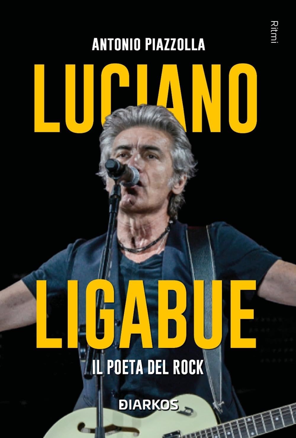 Libri Piazzolla Antonio - Luciano Ligabue. Il Poeta Del Rock