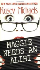 Maggie Needs an Alibi by Michaels, Kasey