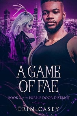 A Game of Fae: Book 3 of The Purple Door District Series by Erin Casey (English)