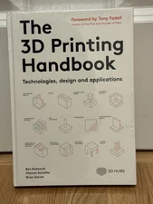 The 3D Printing Handbook: - Hardcover, by Ben Redwood; Filemon - Sealed