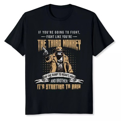 2025/NEW LIMITED If You're Going To Fight Fight Like You're The Third Monkey T-S