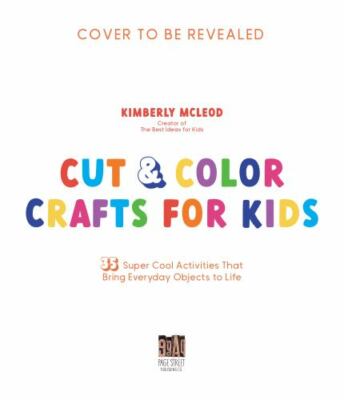Cut Color Crafts for Kids: 35 Super Cool Activities That Bring Recycled  Mater 9781645676027|