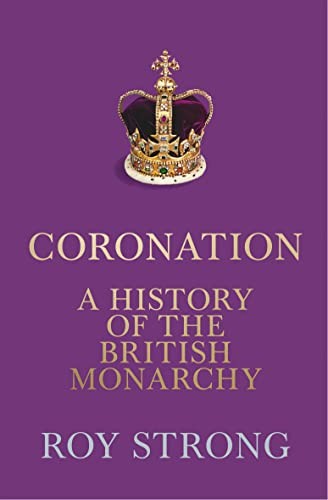 Coronation: A History of the British Monarchy by Roy Strong (HB 2022) - Image 8