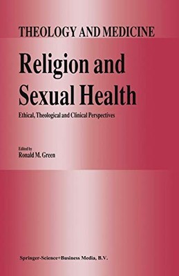 Religion and Sexual Health:: Ethical, Theological, and Clinical Perspectives...