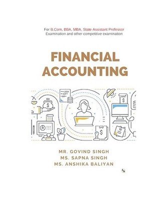 Financial Accounting: For B.Com, BBA, MBA, State Assistant Professor Examination