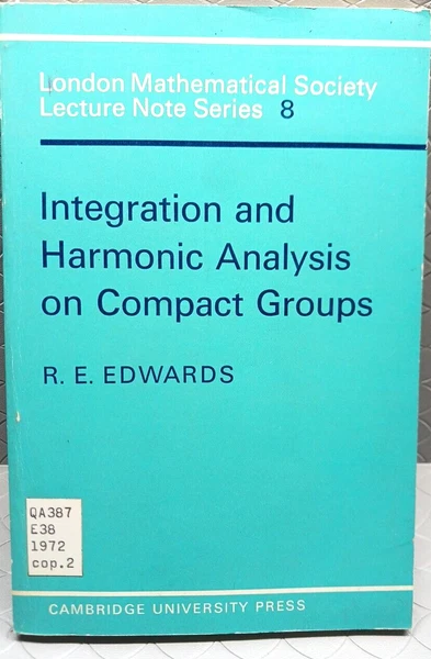 Integration and Harmonic Analysis on Compact Groups by R.E. Edwards
