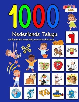 1000 Nederlands Telugu gellustreerd tweetalig woordenschatboek: Kleurrijke editi