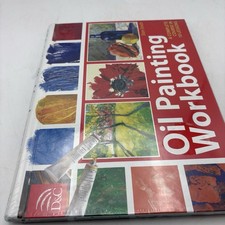 Oil Painting Workbook : A Complete Course in 10 Lessons Spiral St
