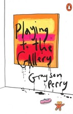 Playing to the Gallery: Helping Contemporary Art in its Struggle to Be Understo