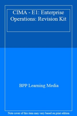 CIMA - E1: Enterprise Operations: Revision Kit By BPP Learning M