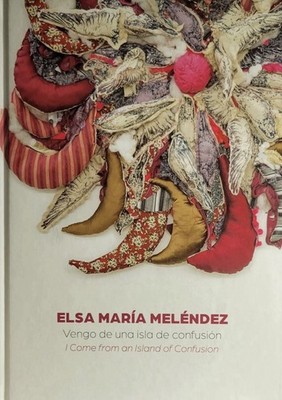 Elsa María Meléndez: Vengo de una isla de confusión = I come from an island