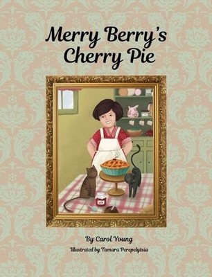 Merry Berry's Cherry Pie by Carol Young Hardcover Book